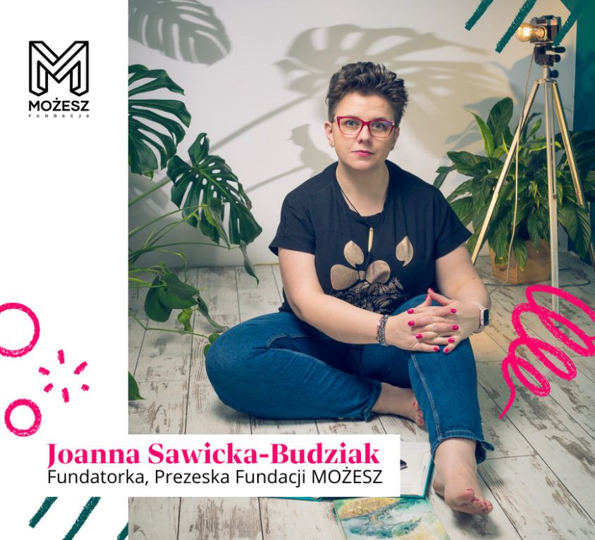 przedstawienie postaci: Joanna Sawicka-Budziak, prezeska i fundatora Fundacji MOŻESZ