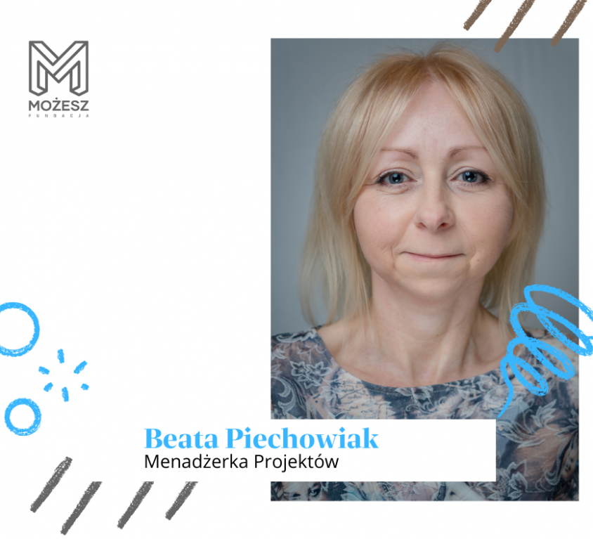Przedstawienie postaci: Beata Piechowiak, menadżerka ds. projektów w Fundacji MOŻESZ